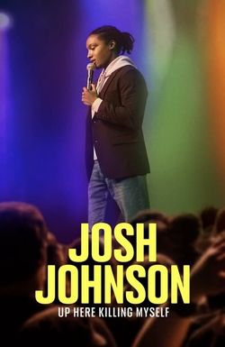 Josh Johnson: Up Here Killing Myself