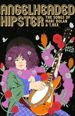 Angelheaded Hipster: The Songs of Marc Bolan & T. Rex