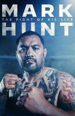 Mark Hunt: The Fight of His Life