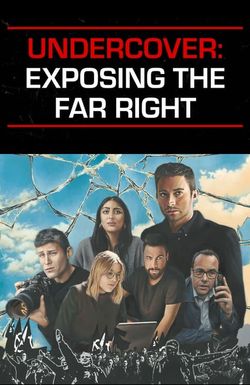 Undercover: Exposing the Far Right