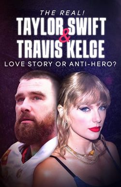 The Real! Taylor Swift and Travis Kelce - Love Story or Anti-Hero?