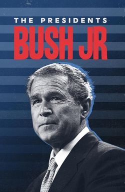 The Presidents: Bush Jr