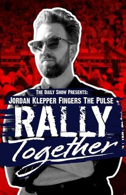 Jordan Klepper Fingers the Pulse: Rally Together