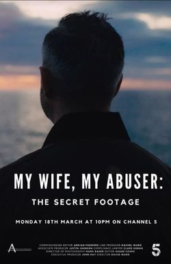 My Wife, My Abuser: The Secret Footage