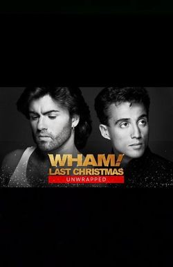 WHAM!: Last Christmas Unwrapped