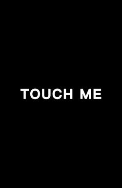 Touch Me