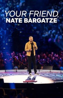 Your Friend, Nate Bargatze