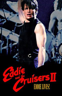 Eddie and the Cruisers II: Eddie Lives!