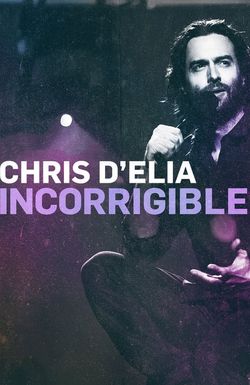 Chris D'Elia: Incorrigible