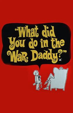 What Did You Do in the War, Daddy?