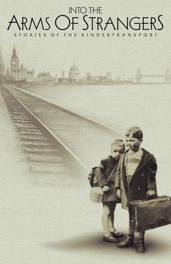 Into the Arms of Strangers: Stories of the Kindertransport