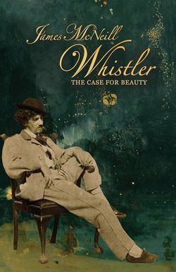 James McNeill Whistler and the Case for Beauty