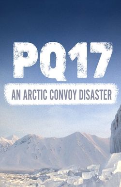 PQ17: An Arctic Convoy Disaster