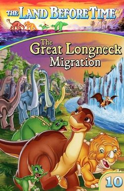 The Land Before Time X: The Great Longneck Migration