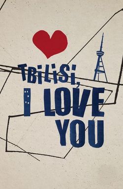 Tbilisi, I Love You