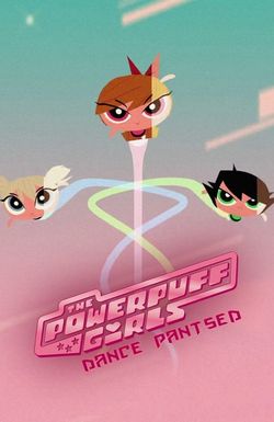 The Powerpuff Girls: Dance Pantsed