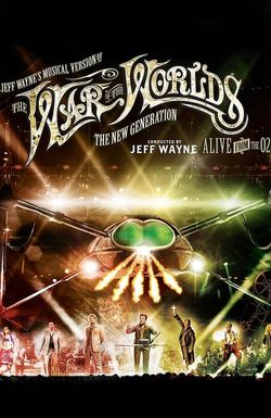 Jeff Wayne's Musical Version of the War of the Worlds Alive on Stage! The New Generation