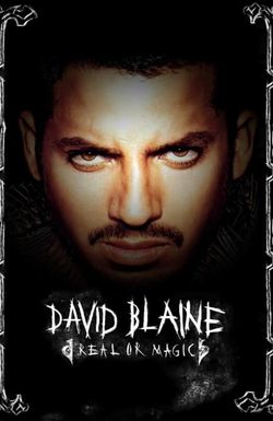 David Blaine: Real or Magic