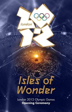 London 2012 Olympic Opening Ceremony: Isles of Wonder