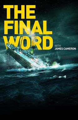 Titanic: The Final Word with James Cameron