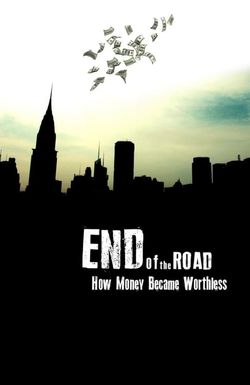 End of the Road: How Money Became Worthless