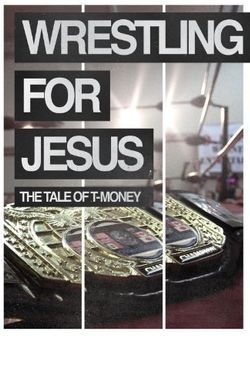 Wrestling for Jesus: The Tale of T-Money