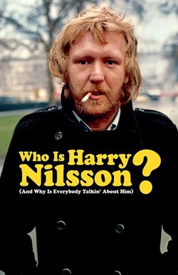 Who Is Harry Nilsson (And Why Is Everybody Talkin' About Him?)