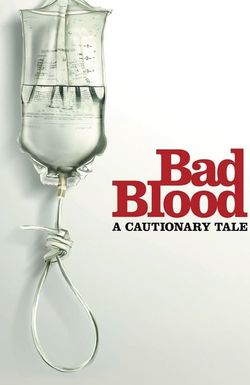 Bad Blood: A Cautionary Tale