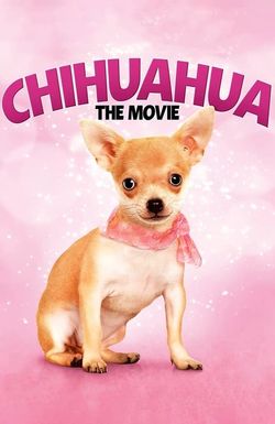 Chihuahua: The Movie