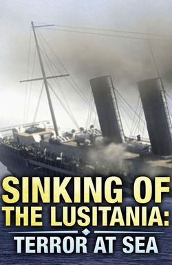 Sinking of the Lusitania: Terror at Sea