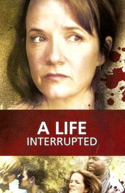 A Life Interrupted