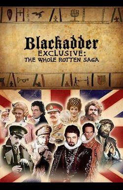 Blackadder Exclusive: The Whole Rotten Saga