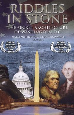 Secret Mysteries of America's Beginnings Volume 2: Riddles in Stone - The Secret Architecture of Washington D.C.