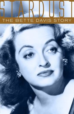 Stardust: The Bette Davis Story