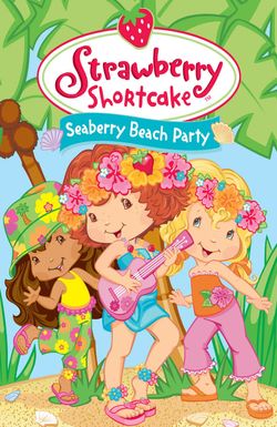 Strawberry Shortcake: Seaberry Beach Party