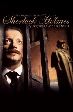 The Strange Case of Sherlock Holmes & Arthur Conan Doyle