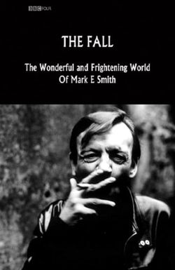 The Fall: The Wonderful and Frightening World of Mark E. Smith