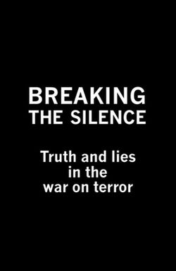 Breaking the Silence: Truth and Lies in the War on Terror