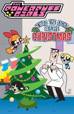 The Powerpuff Girls: 'Twas the Fight Before Christmas