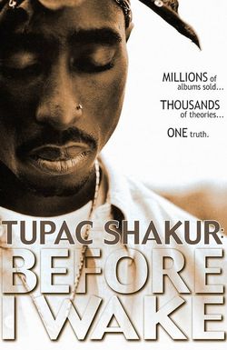 Tupac Shakur: Before I Wake...