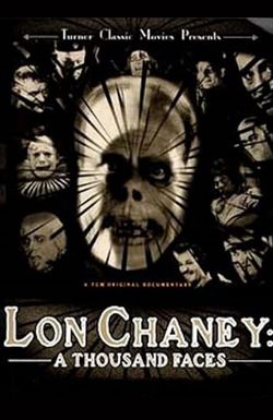 Lon Chaney: A Thousand Faces