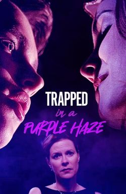 Trapped in a Purple Haze