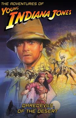 The Adventures of Young Indiana Jones: Daredevils of the Desert