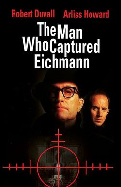 The Man Who Captured Eichmann