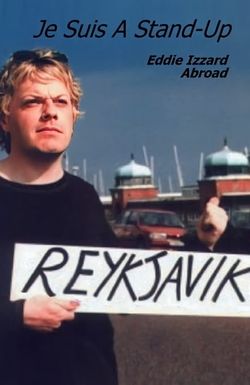 Je Suis A Stand-Up: Eddie Izzard Abroad