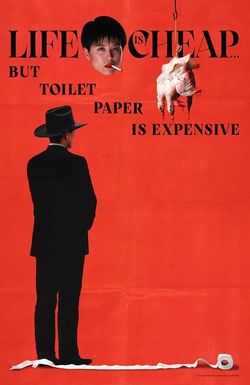 Life Is Cheap... But Toilet Paper Is Expensive