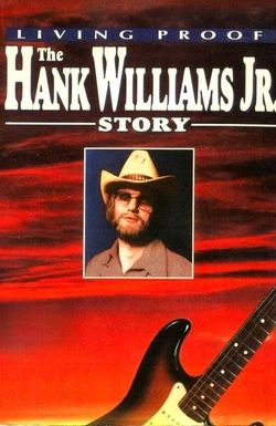 Living Proof: The Hank Williams, Jr. Story