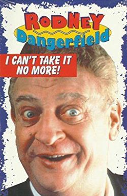 The Rodney Dangerfield Special: I Can't Take It No More