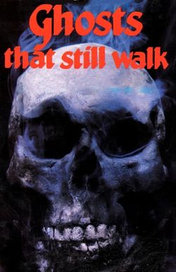 Ghosts That Still Walk