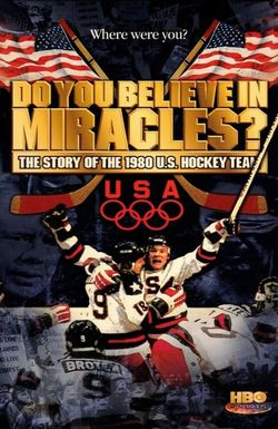 Do You Believe in Miracles? The Story of the 1980 U.S. Hockey Team